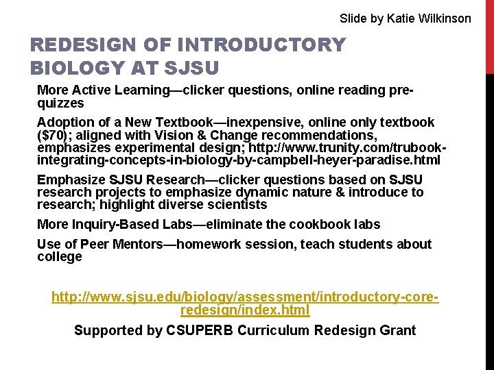 Slide by Katie Wilkinson REDESIGN OF INTRODUCTORY BIOLOGY AT SJSU More Active Learning—clicker questions,