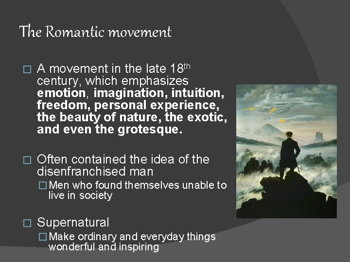 The Romantic movement � A movement in the late 18 th century, which emphasizes