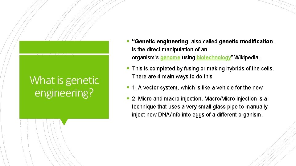 § “Genetic engineering, also called genetic modification, is the direct manipulation of an organism's
