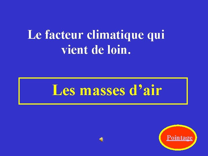 Le facteur climatique qui vient de loin. Les masses d’air Pointage 