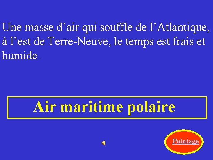 Une masse d’air qui souffle de l’Atlantique, à l’est de Terre-Neuve, le temps est