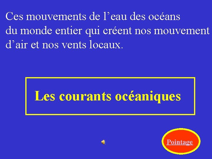 Ces mouvements de l’eau des océans du monde entier qui créent nos mouvement d’air