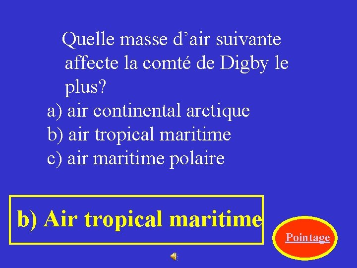  Quelle masse d’air suivante affecte la comté de Digby le plus? a) air