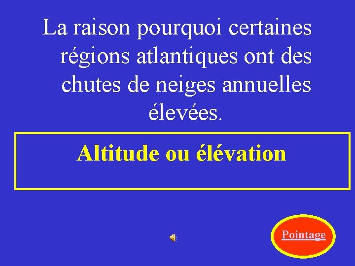 La raison pourquoi certaines régions atlantiques ont des chutes de neiges annuelles élevées. Altitude