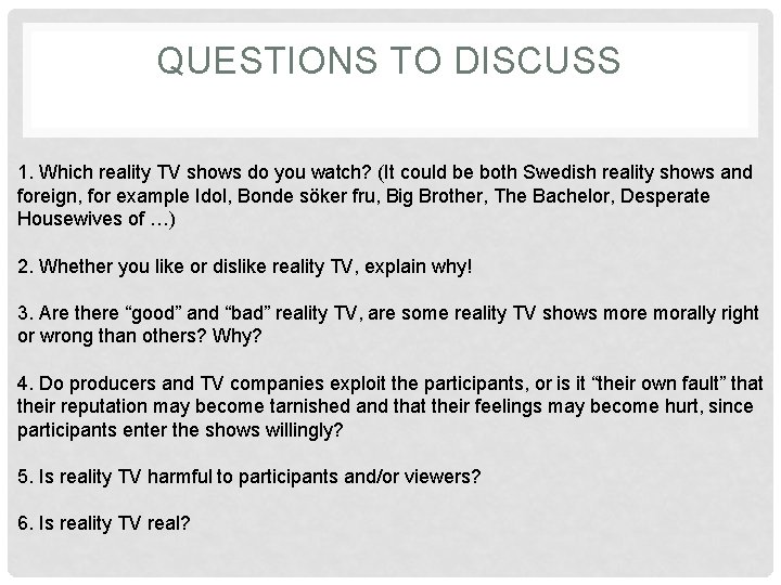 QUESTIONS TO DISCUSS 1. Which reality TV shows do you watch? (It could be