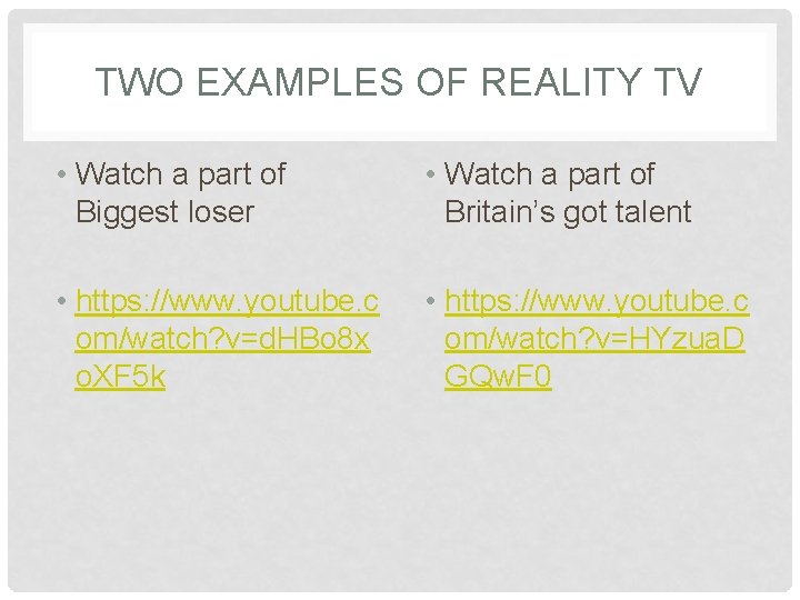 TWO EXAMPLES OF REALITY TV • Watch a part of Biggest loser • Watch