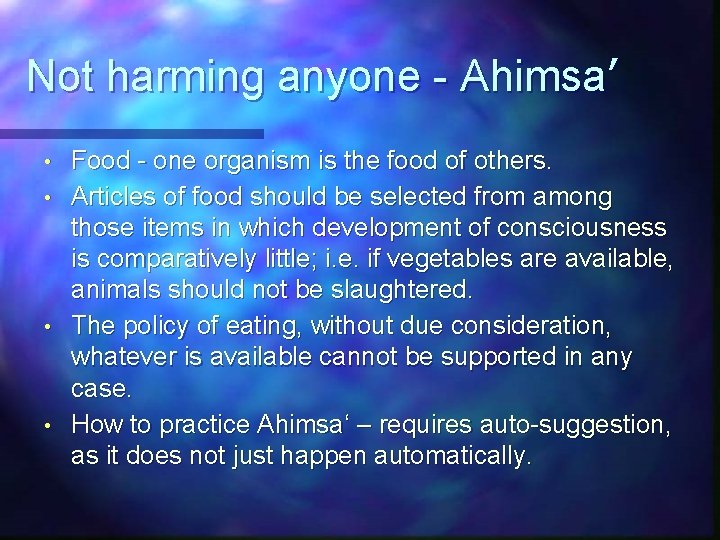 Not harming anyone - Ahimsa’ Food - one organism is the food of others.