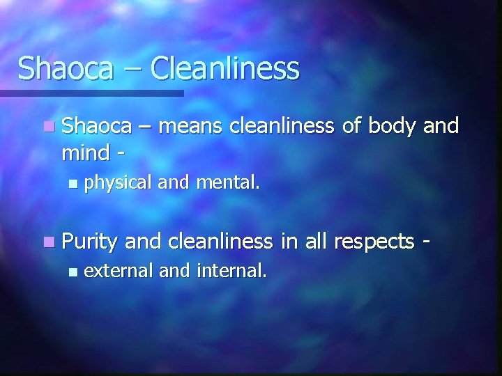 Shaoca – Cleanliness n Shaoca mind n physical and mental. n Purity n –