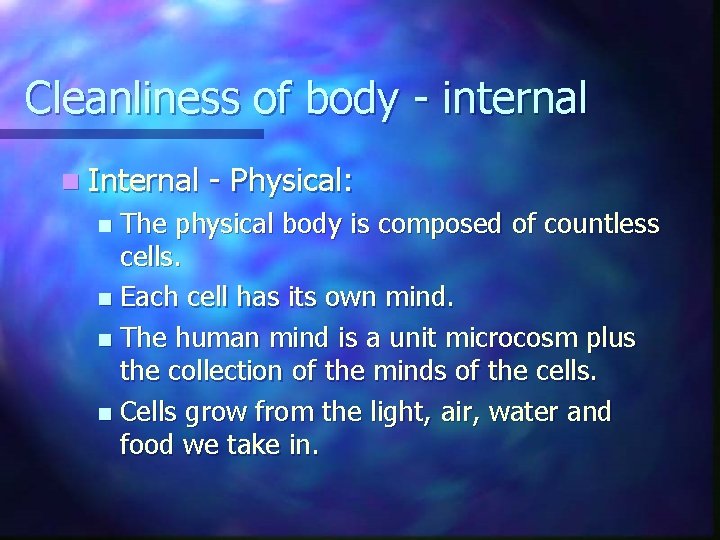 Cleanliness of body - internal n Internal - Physical: The physical body is composed