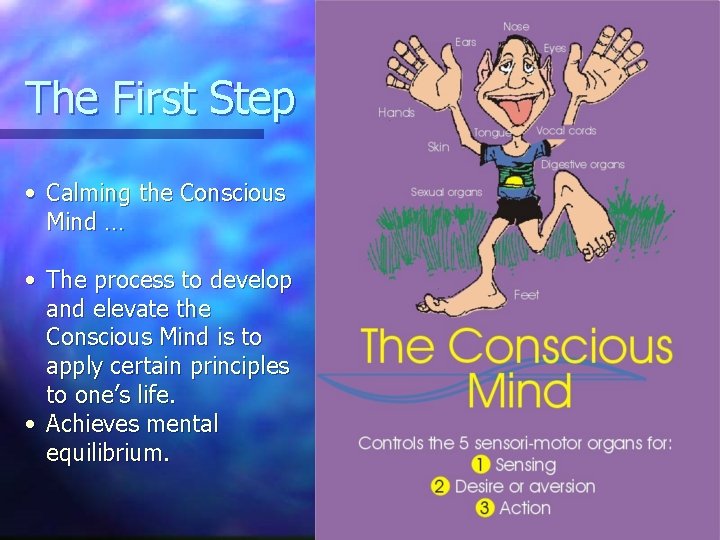 The First Step • Calming the Conscious Mind … • The process to develop