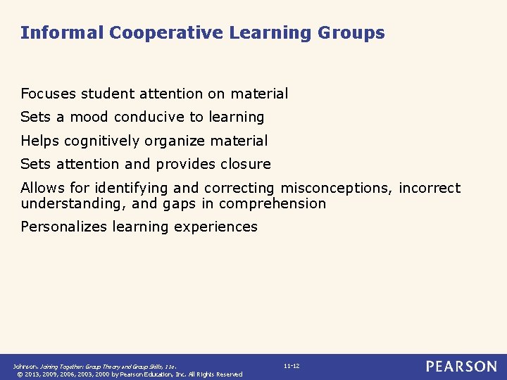 Informal Cooperative Learning Groups Focuses student attention on material Sets a mood conducive to