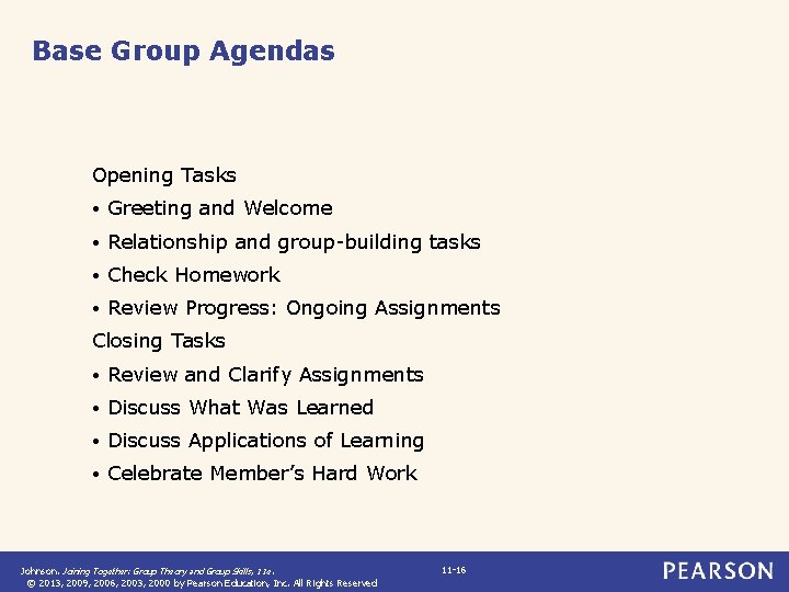 Base Group Agendas Opening Tasks • Greeting and Welcome • Relationship and group-building tasks