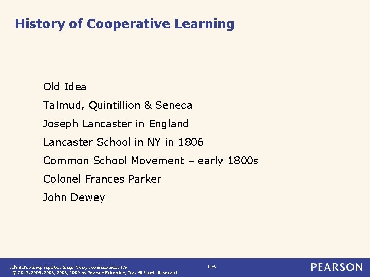 History of Cooperative Learning Old Idea Talmud, Quintillion & Seneca Joseph Lancaster in England