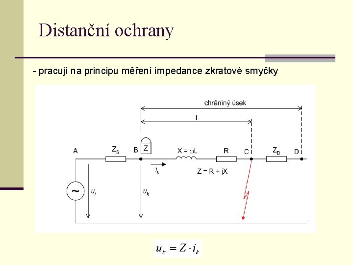 Distanční ochrany - pracují na principu měření impedance zkratové smyčky 