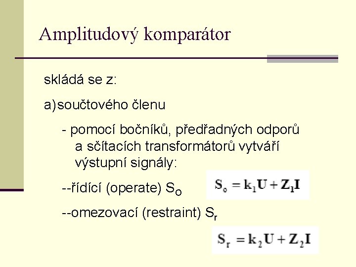 Amplitudový komparátor skládá se z: a) součtového členu - pomocí bočníků, předřadných odporů a