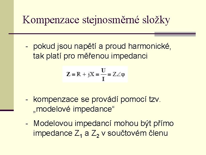 Kompenzace stejnosměrné složky - pokud jsou napětí a proud harmonické, tak platí pro měřenou