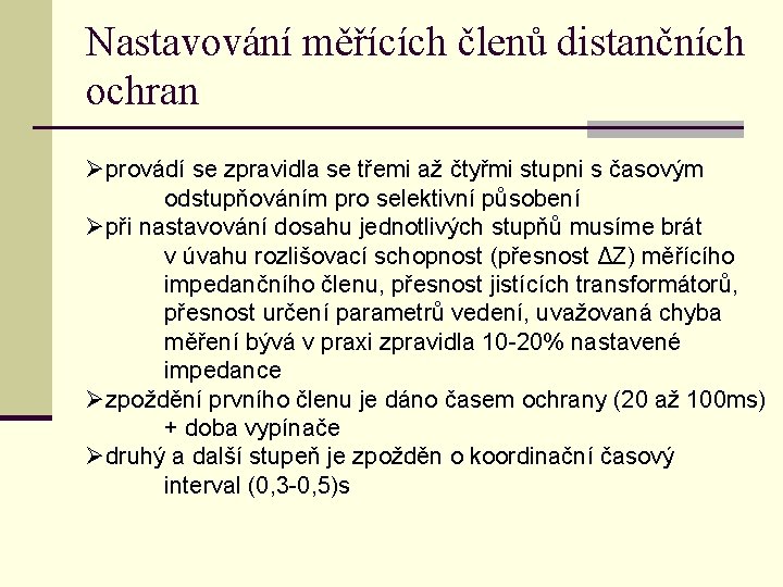 Nastavování měřících členů distančních ochran Øprovádí se zpravidla se třemi až čtyřmi stupni s