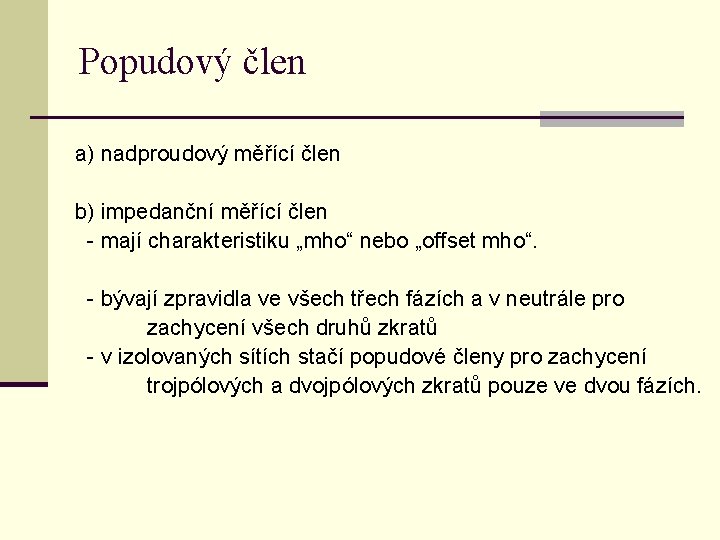 Popudový člen a) nadproudový měřící člen b) impedanční měřící člen - mají charakteristiku „mho“