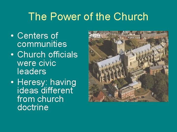 The Power of the Church • Centers of communities • Church officials were civic