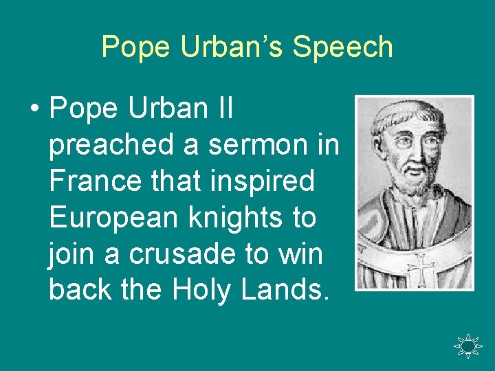 Pope Urban’s Speech • Pope Urban II preached a sermon in France that inspired