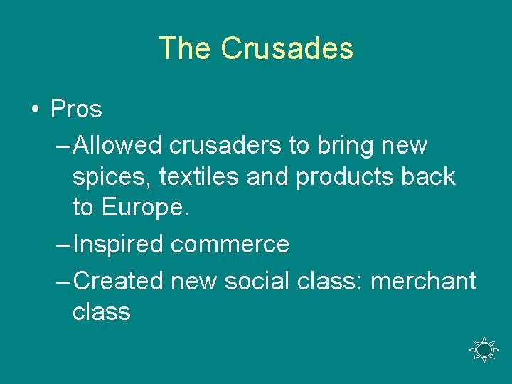 The Crusades • Pros – Allowed crusaders to bring new spices, textiles and products The Crusades • Pros – Allowed crusaders to bring new spices, textiles and products