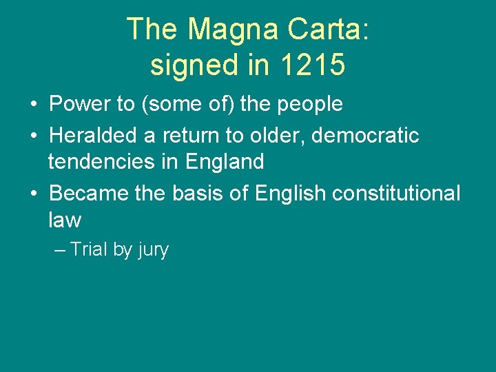 The Magna Carta: signed in 1215 • Power to (some of) the people •