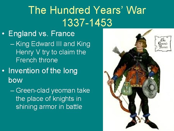 The Hundred Years’ War 1337 -1453 • England vs. France – King Edward III
