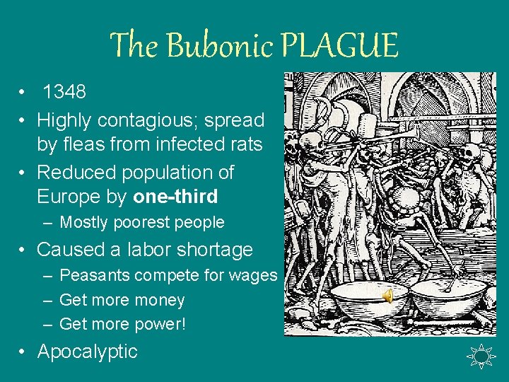 The Bubonic PLAGUE • 1348 • Highly contagious; spread by fleas from infected rats