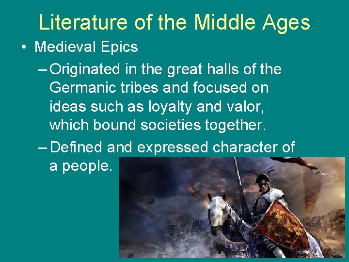 Literature of the Middle Ages • Medieval Epics – Originated in the great halls Literature of the Middle Ages • Medieval Epics – Originated in the great halls
