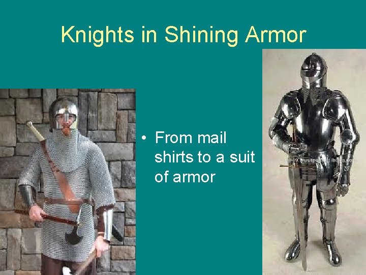 Knights in Shining Armor • From mail shirts to a suit of armor 