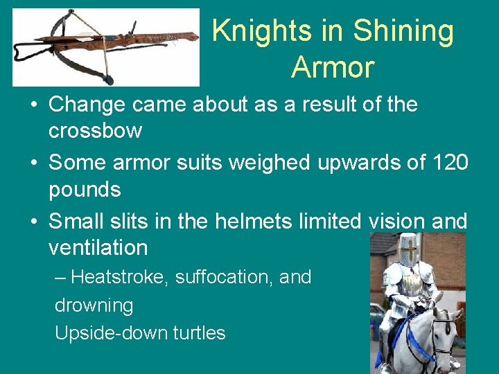 Knights in Shining Armor • Change came about as a result of the crossbow