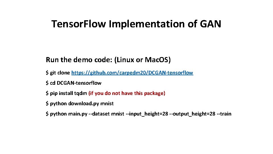 Tensor. Flow Implementation of GAN Run the demo code: (Linux or Mac. OS) $