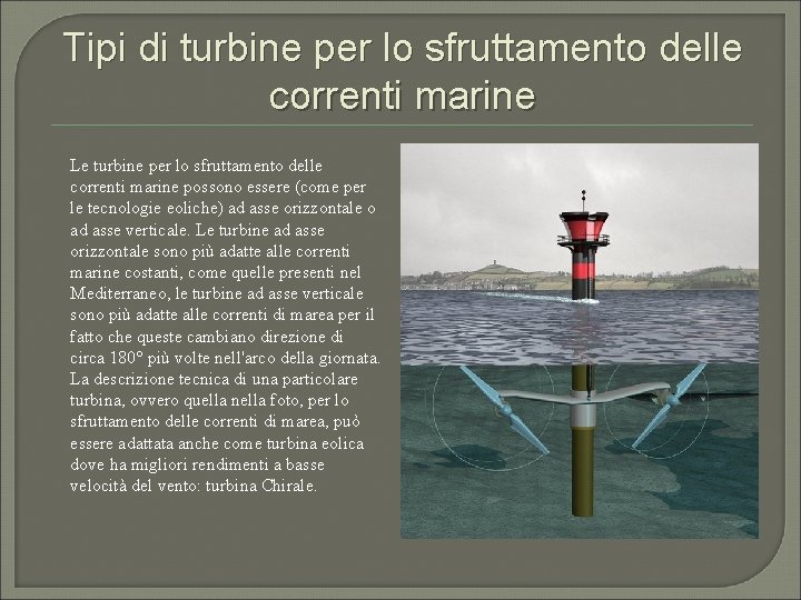 Tipi di turbine per lo sfruttamento delle correnti marine Le turbine per lo sfruttamento
