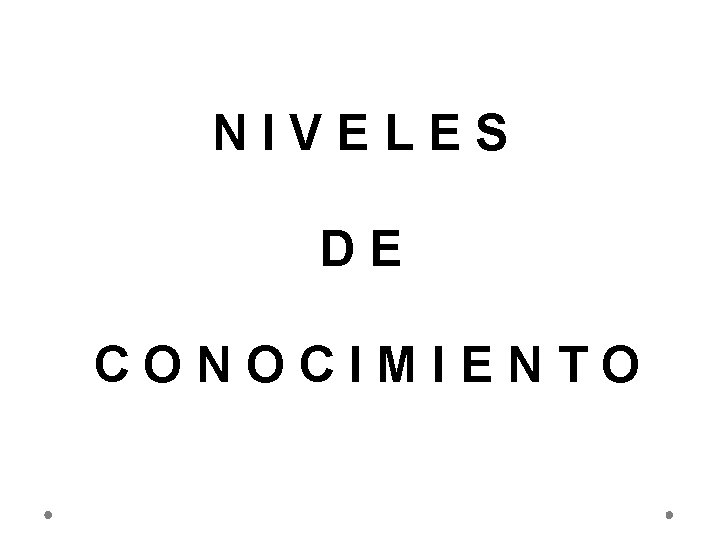 NIVELES DE CONOCIMIENTO 