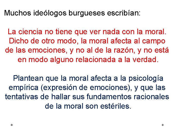 Muchos ideólogos burgueses escribían: La ciencia no tiene que ver nada con la moral.