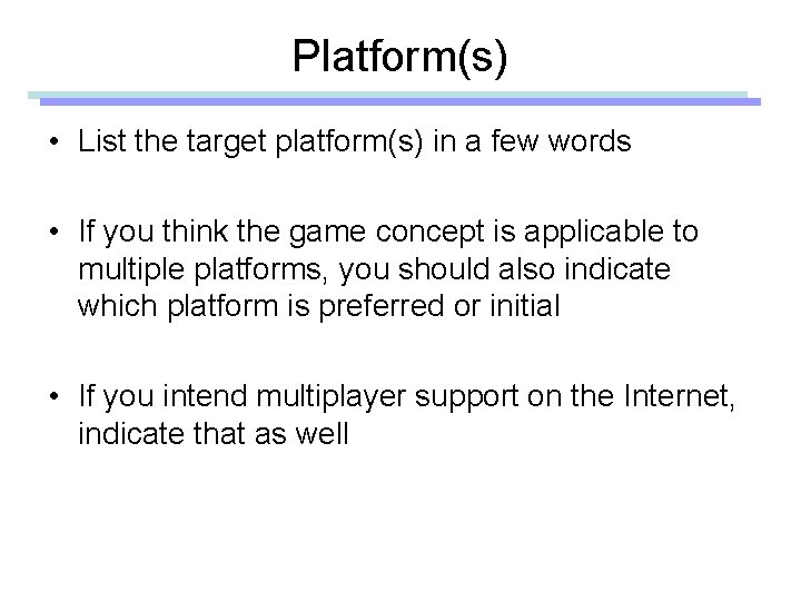 Platform(s) • List the target platform(s) in a few words • If you think