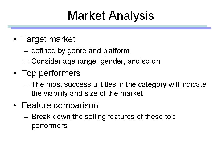 Market Analysis • Target market – defined by genre and platform – Consider age
