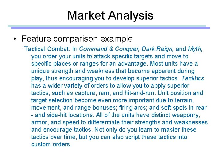 Market Analysis • Feature comparison example Tactical Combat: In Command & Conquer, Dark Reign,