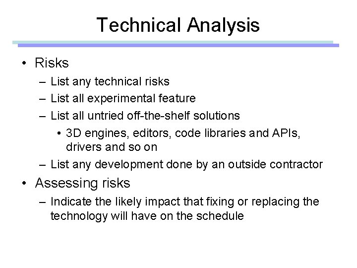 Technical Analysis • Risks – List any technical risks – List all experimental feature