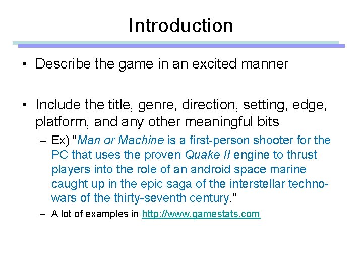 Introduction • Describe the game in an excited manner • Include the title, genre,