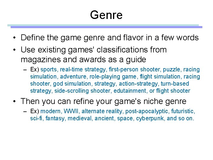 Genre • Define the game genre and flavor in a few words • Use