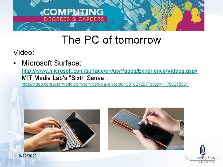 The PC of tomorrow Video: • Microsoft Surface: http: //www. microsoft. com/surface/en/us/Pages/Experience/Videos. aspx MIT