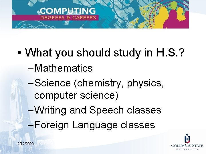  • What you should study in H. S. ? – Mathematics – Science