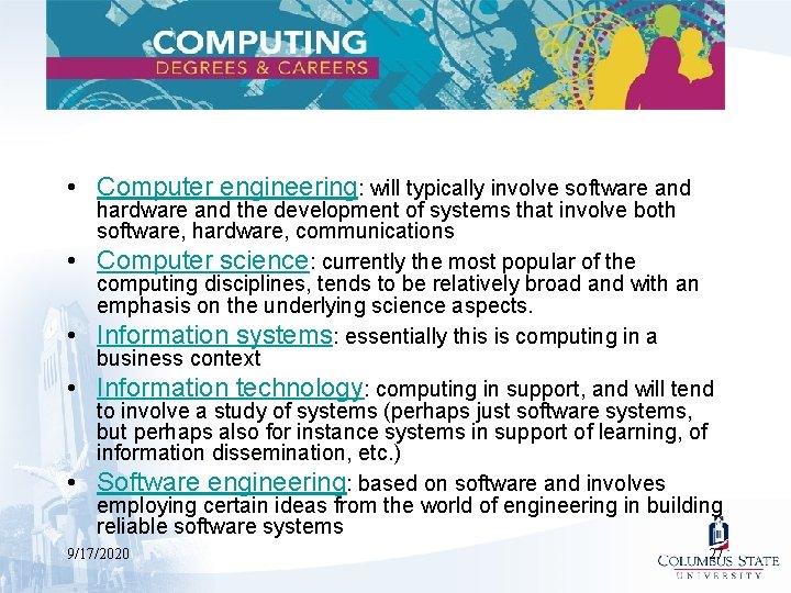  • Computer engineering: will typically involve software and • • hardware and the