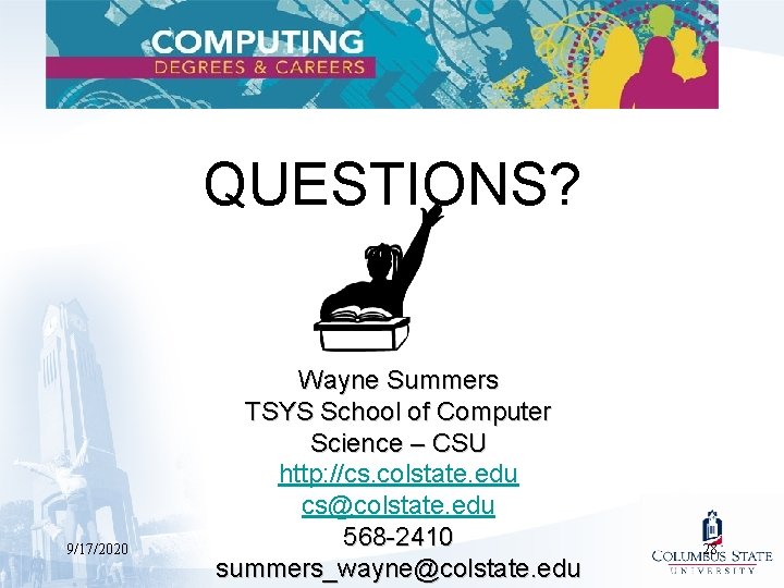 QUESTIONS? 9/17/2020 Wayne Summers TSYS School of Computer Science – CSU http: //cs. colstate.