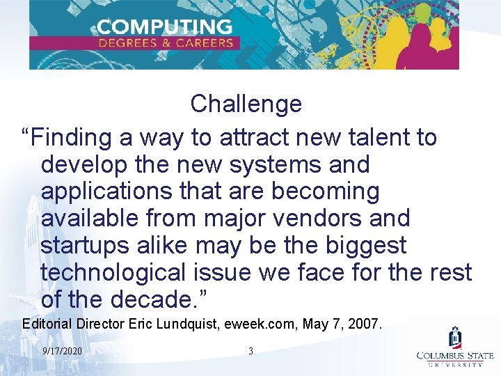 Challenge “Finding a way to attract new talent to develop the new systems and