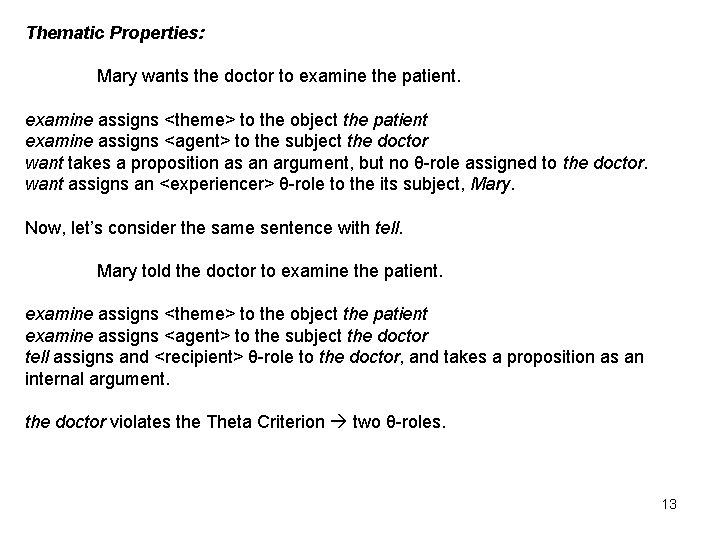 Thematic Properties: Mary wants the doctor to examine the patient. examine assigns <theme> to