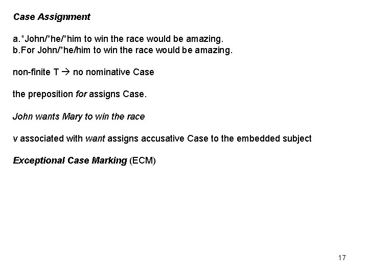 Case Assignment a. *John/*he/*him to win the race would be amazing. b. For John/*he/him