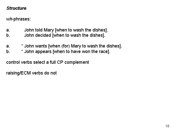 Structure wh-phrases: a. b. John told Mary [when to wash the dishes]. John decided