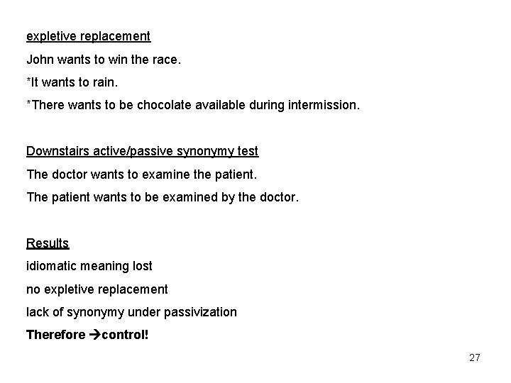 expletive replacement John wants to win the race. *It wants to rain. *There wants